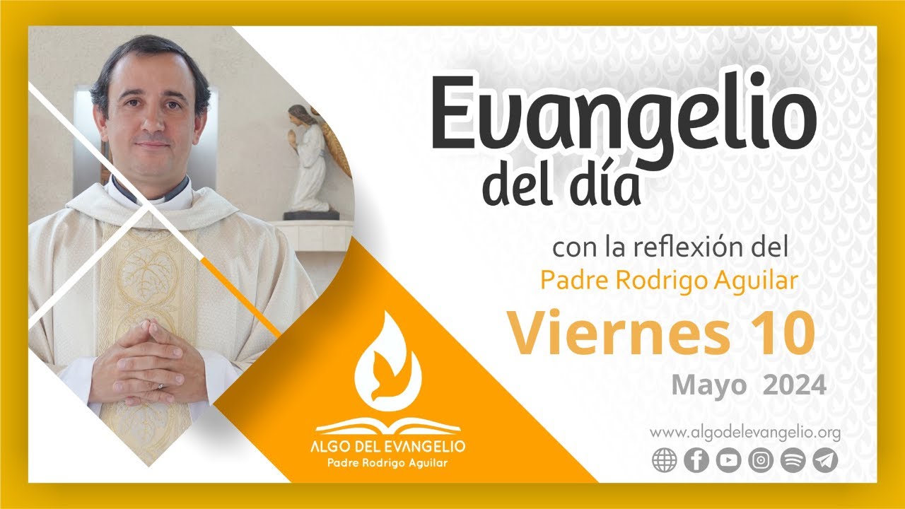 Evangelio de hoy l 10 de mayo de 2024 l VI Viernes de Pascua I san Juan ...