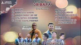 Kompilasi Lagu Batak Viral Oh Bapa | Aser Nababan, Robert Simorangkir, Polaris Trio, SP2 Voice