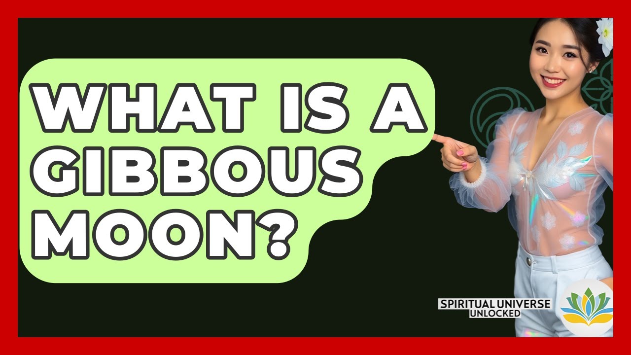 What Is A Gibbous Moon? - Spiritual Universe Unlocked