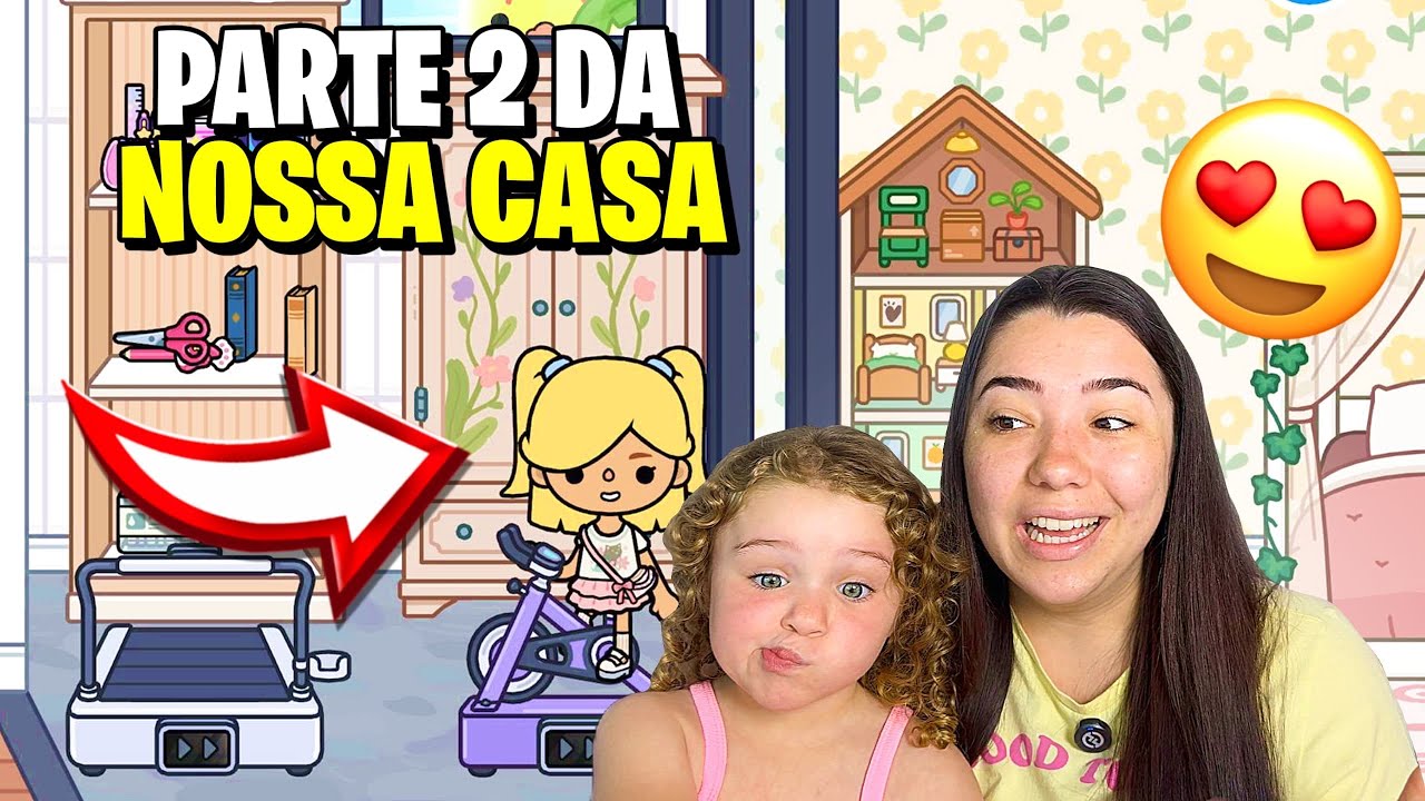 PARTE 2 CONSTRUINDO NOSSA CASA NO TOCA LIFE