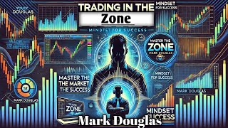 Trading In The Zone By Mark Douglas Audiobook Summary