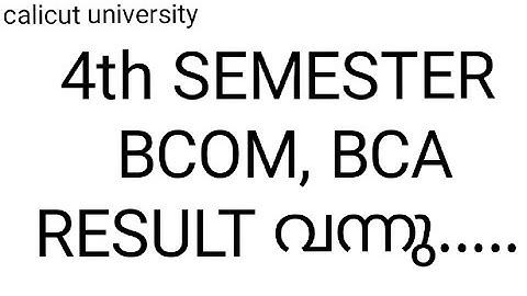 4th semester bcom, bca, result /calicut university