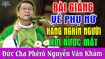 BÀI GIẢNG VỀ PHỤ NỮ KHIẾN HÀNG NGHÌN NGƯỜI RƠI NƯỚC MẮT - Đức Cha Phêrô Nguyễn Văn Khảm
