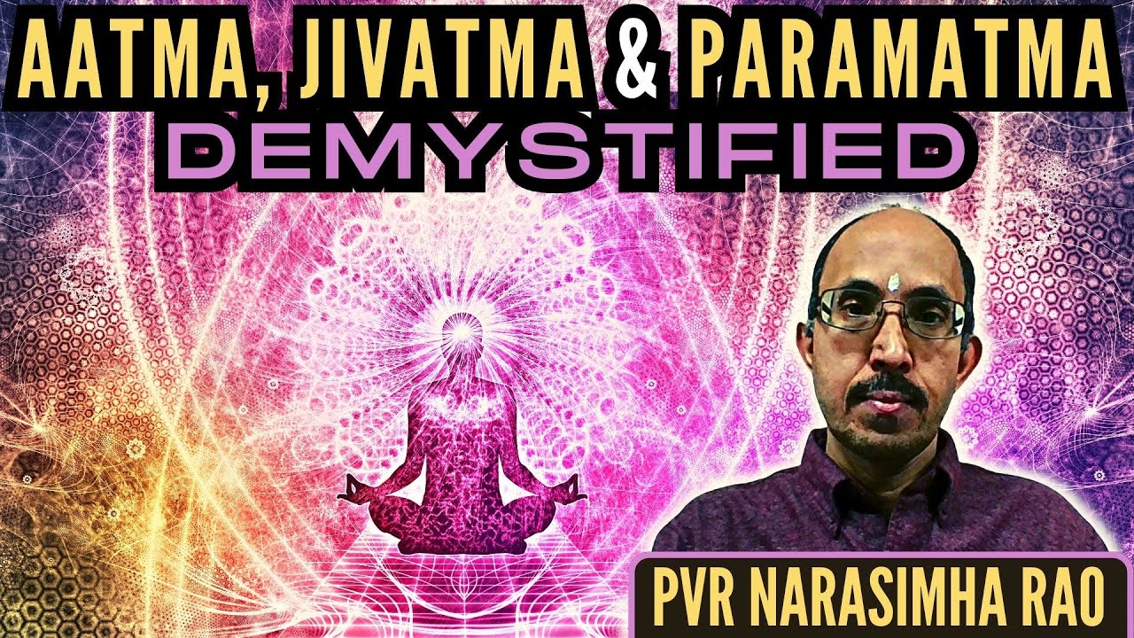 PVR Narasimha Rao Aatma Jivatma And Paramatma Demystified Part 1 Maxresdefault Live