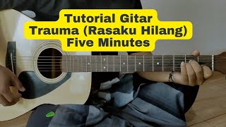 Tutorial Gitar Trauma (Rasaku Hilang) - Five Minutes | Untuk Pemula | Kunci Dasar