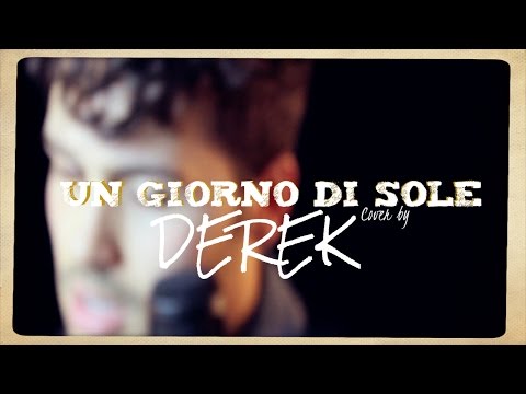 Un Giorno Di Sole - CHIARA (cover by DEREK)
