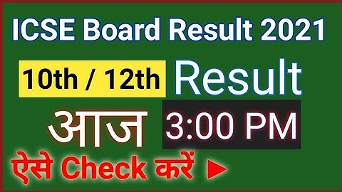 CISCE/ISC Board Result 2021- Announced Today |How to Check ICSE/ISC 10th/12th Result 2021