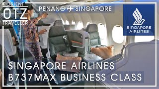 Singapore Airlines B737 MAX Business Class | Penang, Malaysia to Singapore