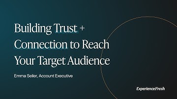 Building Trust + Connection to Reach Your Target Audience