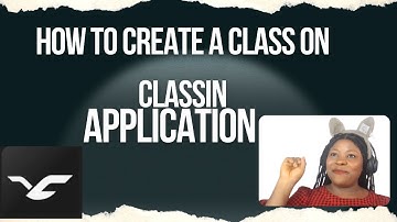 HOW TO CREATE A CLASS ON CLASSIN