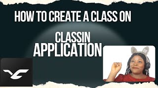 HOW TO CREATE A CLASS ON CLASSIN