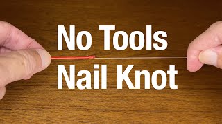 Nail Knot Without Using Tools  Fly Fishing Tips You Should Know 