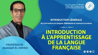 INTRODUCTION GÉNÉRALE-Introduction à l'apprentissage de la langue française-Pr.Abdeljalil EL IDRISSI