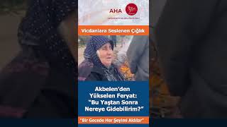 Akbelen’den Yükselen Feryat: “Bu Yaştan Sonra Nereye Gidebilirim?”