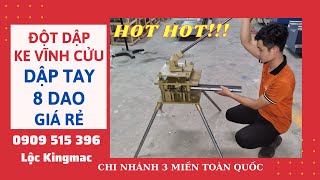 ĐỘT DẬP KE VĨNH CỬU - DẬP TAY 8 DAO NHẬP KHẨU KINGMAC - LH 0909515396