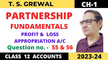 PARTNERSHIP FUNDAMENTALS T.S.Grewal Ch-1 Que no- 55 & 56(P & L Appropriation a/c) Class 12 accounts