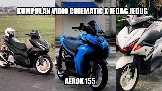 KUMPULAN VIDIO CINEMATIC X JEDAG JEDUG AEROX 155 || VIRAL TIK TOK🔥#aerox155