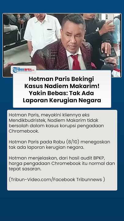 Hotman Paris Yakin Nadiem Makarim Tak Bersalah: Tak Ada Kerugian Negara di Kasus Korupsi Chromebook