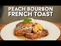 Peach Bourbon French Toast | Cooking With The Kems