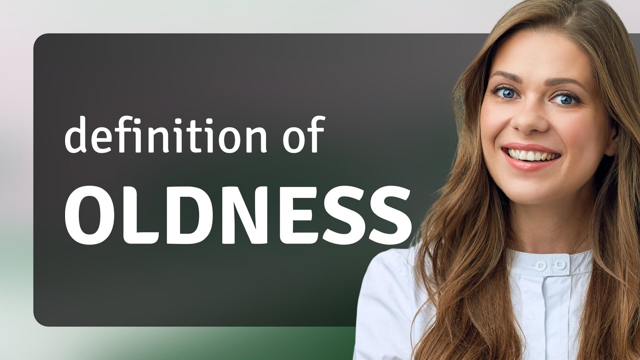 Oldness Oldness • OLDNESS definition - YouTube