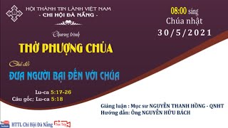 HTTL ĐÀ NẴNG -  Chương Trình Thờ Phượng Chúa - 30/05/2021