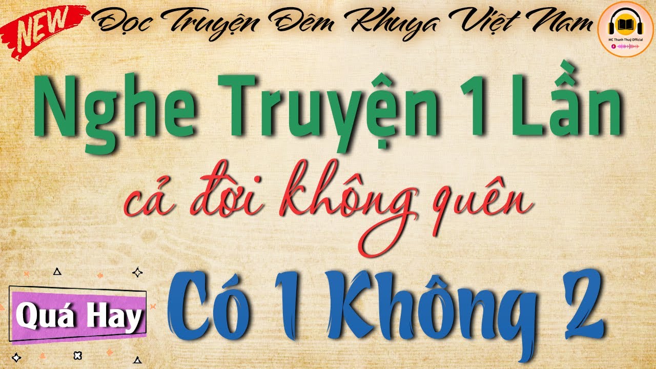 Nghe #truyện 1 lần cả đời không quên CÓ 1 KHÔNG 2 - Câu chuyện hay nhất từng nghe | Chuyện đêm khuya