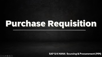 Class 19: Purchase Requisition in SAP S/4HANA: A Complete Guide