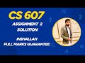 CS607 Assignment 2 Solution | 100% Correct | Full Marks Guarantee