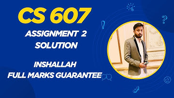 CS607 Assignment 2 Solution | 100% Correct | Full Marks Guarantee