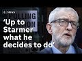 ‘It’s up to him what he decides to do’ - Corbyn on whether Starmer should quit