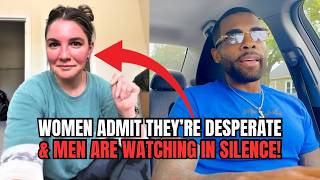 Women ADMIT They're Desperate & Men Are Watching In Silence In Modern Dating
