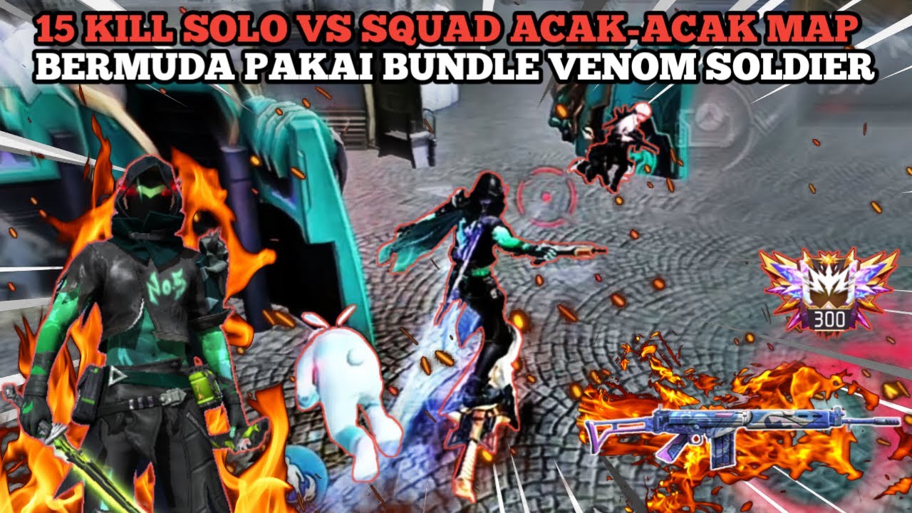 15 KILL SOLO VS SQUAD ACAK-ACAK MAP BERMUDA PAKAI BUNDLE VENOMSOLDIER ...