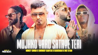 EMIWAY BANTAI - 'MUJHKO YAAD SATAYE TERI' ft. YO YO HONEY SINGH, BADSHAH & MC STAN