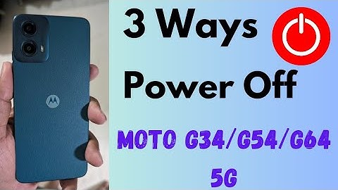 How to Power Off Moto G34 5G, G54 5G, G64 5G (Android 14): 3 Ways to Switch Off Motorola
