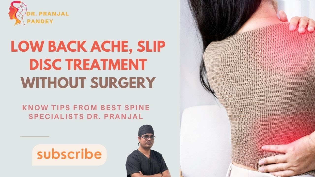 Low Back Ache, Slip Disc Treatment Without Surgery. Know Tips from Best Spine Specialists Dr