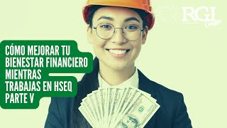 Parte V   Cómo mejorar tu Bienestar Financiero mientras trabajas en HSEQ