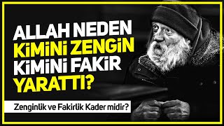 Allah Neden Kimini Zengin Kimini Fakir Yarattı Bilir Misin? Bu Kader Midir?