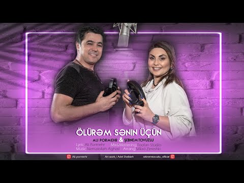 Şəbnəm Tovuzlu \u0026 Ali Pormehr - Olurem Men Senin Ucun (Official Video)