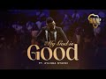 My God Is Good Ft Ayanda Ntanzi