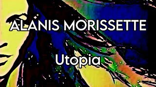 ALANIS MORISSETTE - Utopia (Lyric Video)