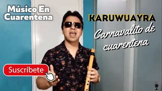 Coplas cajamarquinas de KARUWAYRA del Perú | COVID carnaval 2020©