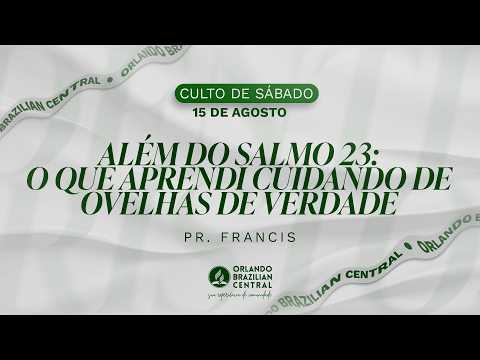 Além do Salmo 23 | Pr. Francis | 15 de Agosto de 2026