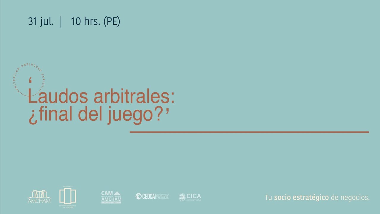 Arbitration Unplugged Series: Laudos arbitrales: ¿final del juego?