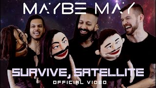 MAYBE MAY - Survive, Satellite (Official Music Video)