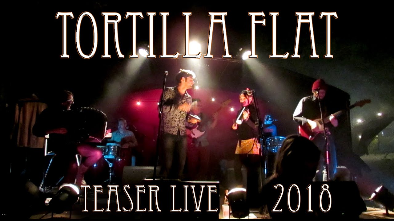 Tortilla Flat Teaser Live 2018 - YouTube