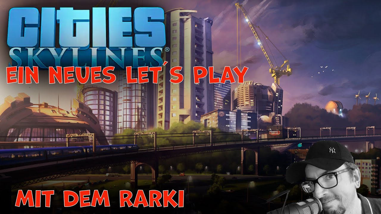 Cities Skylines - Beste Städtebausimulation ever - Ein Let´s Play mit Rarki - Gameplay Deutsch