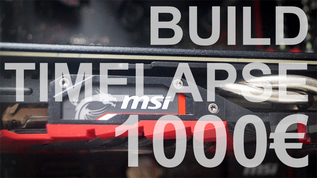 1000€ Gaming PC Build | Timelapse Build - September 2017 - YouTube