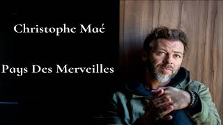 Christophe Maé - Pays Des Merveilles