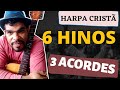 6 HINOS DA HARPA CRISTÃ  - COM 3 ACORDES E 2 RITMOS DIFERENTES AULA VIOLÃO COMO TOCAR