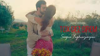 Sargis Yeghiazaryan - Tox Qez Sirem (Audio)